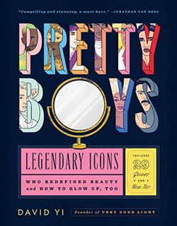 [READ] [KINDLE PDF EBOOK EPUB] Pretty Boys: Legendary Icons Who Redefined Beauty (and How to Glow Up
