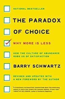 READ [EBOOK EPUB KINDLE PDF] The Paradox of Choice: Why More Is Less, Revised Edition by  Barry Schw