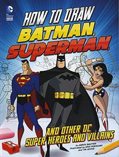 Get PDF EBOOK EPUB KINDLE How to Draw Batman, Superman and Other DC Super Heroes and Villains (DC Su