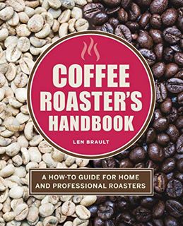 Read EPUB KINDLE PDF EBOOK Coffee Roaster's Handbook: A How-To Guide for Home and Professional Roast