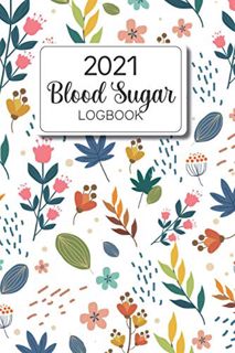 Read EBOOK EPUB KINDLE PDF 2021 Blood Sugar Log Book: Daily and Weekly glucose tracker 4 times per d