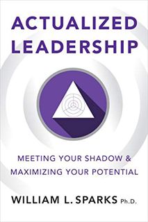 View EBOOK EPUB KINDLE PDF Actualized Leadership: Meeting Your Shadow and Maximizing Your Potential