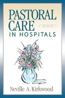 READ EBOOK EPUB KINDLE PDF Pastoral Care in Hospitals: Second Edition by  Neville A. Kirkwood ✏️