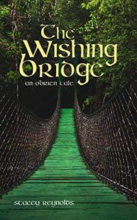 VIEW [PDF EBOOK EPUB KINDLE] The Wishing Bridge: An O'Brien Tale (The O'Brien Tales Book 5) by  Stac