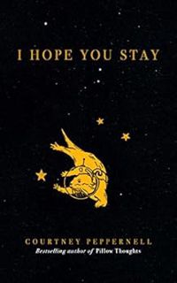VIEW [PDF EBOOK EPUB KINDLE] I Hope You Stay by Courtney Peppernell ✔️