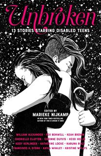 [Read] [EPUB KINDLE PDF EBOOK] Unbroken: 13 Stories Starring Disabled Teens by  Marieke Nijkamp ✅