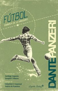 ACCESS [KINDLE PDF EBOOK EPUB] Fútbol. Dinámica de lo impensado: Dinámica de lo impensado. by  Dante