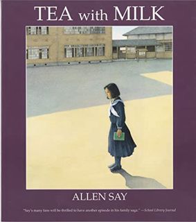 [Access] [EBOOK EPUB KINDLE PDF] Tea with Milk (Rise and Shine) by  Allen Say 📰