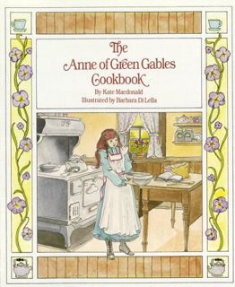 [Get] [EBOOK EPUB KINDLE PDF] The Anne of Green Gables Cookbook by  Kate McDonald,L. M. Montgomery,B