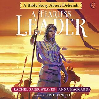 View [EPUB KINDLE PDF EBOOK] A Fearless Leader: A Bible Story About Deborah (Called and Courageous G