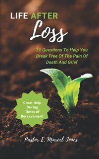 [READ] EBOOK EPUB KINDLE PDF Life After Loss: 31 Questions To Help You Break Free Of The Pain Of Dea
