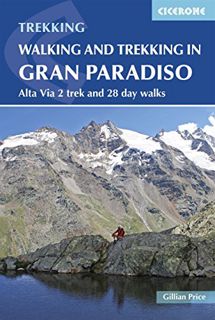 [VIEW] EBOOK EPUB KINDLE PDF Walking and Trekking in the Gran Paradiso: Alta Via 2 trek and 28 day w