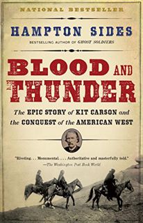 VIEW [EBOOK EPUB KINDLE PDF] Blood and Thunder: The Epic Story of Kit Carson and the Conquest of the