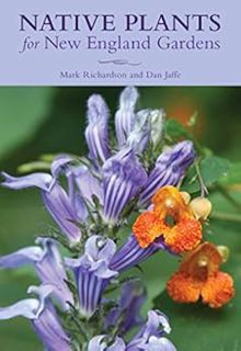 [Get] [EBOOK EPUB KINDLE PDF] Native Plants for New England Gardens by Mark Richardson,New England W