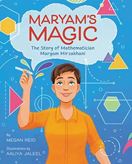 Get [EPUB KINDLE PDF EBOOK] Maryam's Magic: The Story of Mathematician Maryam Mirzakhani by  Megan R