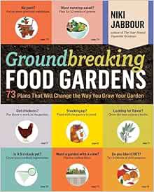 [View] [KINDLE PDF EBOOK EPUB] Groundbreaking Food Gardens: 73 Plans That Will Change the Way You Gr