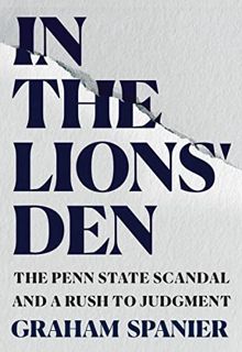 [Get] [EPUB KINDLE PDF EBOOK] In the Lions' Den: The Penn State Scandal and a Rush to Judgment by  G
