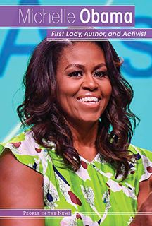 READ [PDF EBOOK EPUB KINDLE] Michelle Obama: First Lady, Author, and Activist (People in the News) b