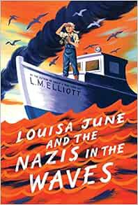 [READ] EPUB KINDLE PDF EBOOK Louisa June and the Nazis in the Waves by L. M. Elliott 📔