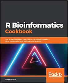 [Read] KINDLE PDF EBOOK EPUB R Bioinformatics Cookbook: Use R and Bioconductor to perform RNAseq, ge