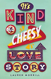 [Read] PDF EBOOK EPUB KINDLE It's Kind of a Cheesy Love Story by  Lauren Morrill 📝