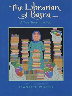 [View] EBOOK EPUB KINDLE PDF The Librarian of Basra: A True Story from Iraq by  Jeanette Winter &  J