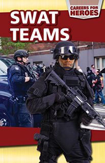 Access KINDLE PDF EBOOK EPUB Swat Teams (Careers for Heroes) by  Anne Forest 📮
