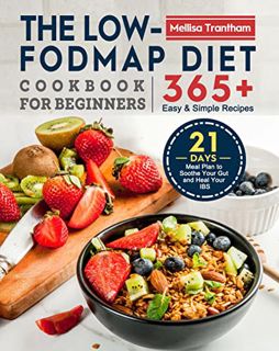 READ EBOOK EPUB KINDLE PDF The Low-FODMAP Diet Cookbook for Beginners: 365+ Easy & Simple Recipes wi