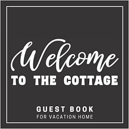ACCESS EBOOK EPUB KINDLE PDF Cottage Guest Book for Vacation Home: Vacation Rental, Airbnb, Bed and