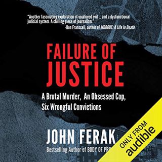 [Read] EBOOK EPUB KINDLE PDF Failure of Justice: A Brutal Murder, an Obsessed Cop, Six Wrongful Conv