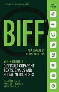 View [PDF EBOOK EPUB KINDLE] BIFF for CoParent Communication: Your Guide to Difficult Texts, Emails,