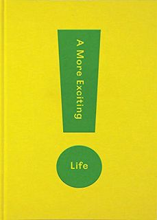 Access EPUB KINDLE PDF EBOOK A More Exciting Life: A guide to greater freedom, spontaneity and enjoy