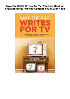 [PDF] DOWNLOAD Save the Cat!® Writes for TV: The Last Book on Creating