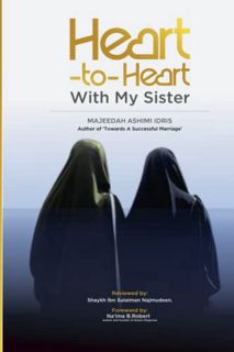 [ACCESS] [EBOOK EPUB KINDLE PDF] Heart-to-Heart with My Sisters by  MAJEEDAH  ASHIMI IDRIS &  Na'ima