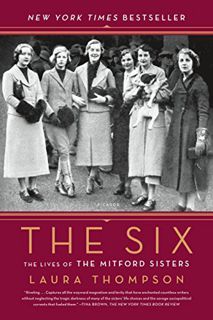 [View] KINDLE PDF EBOOK EPUB The Six: The Lives of the Mitford Sisters by  Laura Thompson 📝