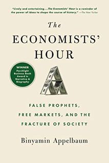 [Access] PDF EBOOK EPUB KINDLE The Economists' Hour: False Prophets, Free Markets, and the Fracture