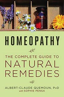 [GET] PDF EBOOK EPUB KINDLE Homeopathy: The Complete Guide to Natural Remedies by  Albert-Claude Que