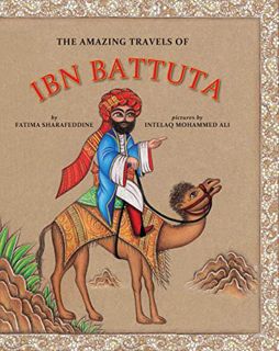 GET EBOOK EPUB KINDLE PDF The Amazing Travels of Ibn Battuta by  Fatima Sharafeddine &  Intelaq Ali