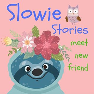 [Get] EBOOK EPUB KINDLE PDF Children's Book Bedtime animal stories: Slowie Stories - meet new friend