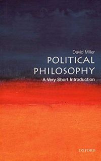 View [EPUB KINDLE PDF EBOOK] Political Philosophy: A Very Short Introduction by  David Miller 📭