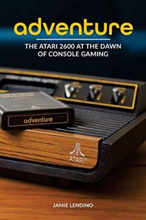 [READ] KINDLE PDF EBOOK EPUB Adventure: The Atari 2600 at the Dawn of Console Gaming by  Jamie Lendi