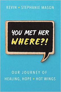 [Access] [PDF EBOOK EPUB KINDLE] You Met Her WHERE?!: Our Journey of Healing, Hope + Hot Wings by Ke