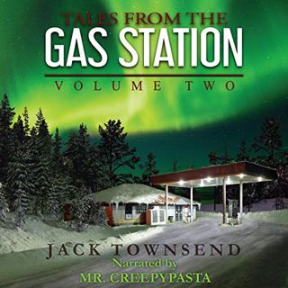 GET [EBOOK EPUB KINDLE PDF] Tales from the Gas Station: Volume Two by  Jack Townsend,MrCreepyPasta,J