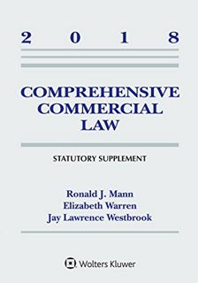 [Access] EPUB KINDLE PDF EBOOK Comprehensive Commercial Law 2018: Statutory Supplement (Supplements)