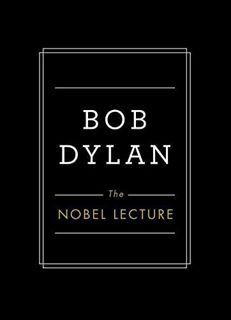 ACCESS [PDF EBOOK EPUB KINDLE] The Nobel Lecture by  Bob Dylan 📧
