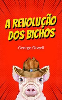[Access] [EBOOK EPUB KINDLE PDF] A Revolução dos Bichos (Portuguese Edition) by  George Orwell &  An
