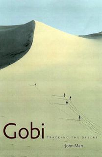 VIEW KINDLE PDF EBOOK EPUB Gobi: Tracking the Desert by  John Man 💜