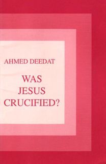 Read KINDLE PDF EBOOK EPUB Was Jesus Crucified? by  Ahmed Deedat 📔