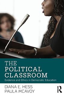 Get [EBOOK EPUB KINDLE PDF] The Political Classroom: Evidence and Ethics in Democratic Education (Cr
