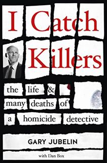 [READ] [EBOOK EPUB KINDLE PDF] I Catch Killers: The Life and Many Deaths of a Homicide Detective by